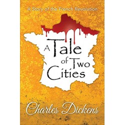 A Tale of Two Cities: A Story of the French Revolution